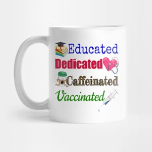 Educated. Dedicated. Caffeinated. Vaccinated. Mug